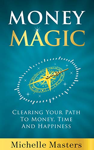 Money Magic: Clearing Your Path to Money, Time and Happiness - Epub + Converted Pdf